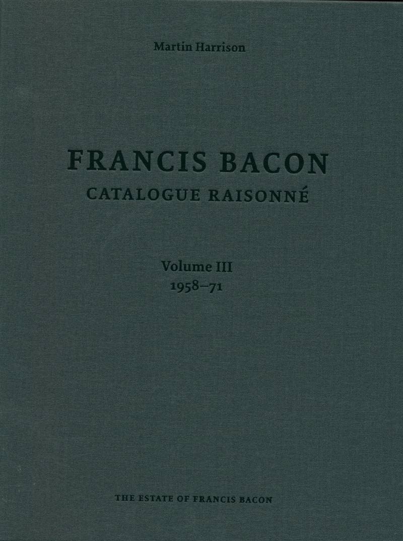 Francis Bacon. Catalogue raisonné. Volume III. 1958–1971